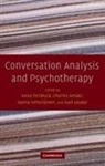 Charles Antaki, Antaki Charles, Ivan Leudar, Anssi Perakyla, Anssi Peräkylä, Sanna Vehvilainen... - Conversation Analysis and Psychotherapy