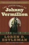 Loren D. Estleman - The Adventures of Johnny Vermillion