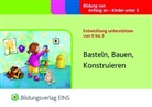 Sally Featherstone, Liz Williams, Martha Hardy - Entwicklung unterstützen von 0 bis 3: Basteln, Bauen, Konstruieren