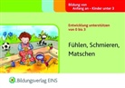 Sally Featherstone, Liz Williams, Martha Hardy - Entwicklung unterstützen von 0 bis 3: Fühlen, Schmieren, Matschen