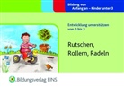 Sally Featherstone, Liz Williams, Martha Hardy - Entwicklung unterstützen von 0 bis 3: Rutschen, Rollern, Radeln