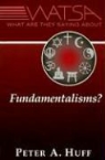 Peter A Huff, Peter A. Huff - What Are They Saying About Fundamentalisms?