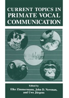 U. Jürgens, Newman, J Newman, J. Newman, E Zimmermann, E. Zimmermann - Current Topics in Primate Vocal Communication