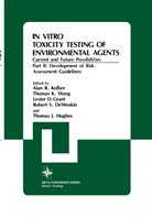 Thomas Hughes, Thomas J Hughes, Thomas J. Hughes, Alan Kolber, Alan R Kolber, Alan R. Kolber... - In Vitro Toxicity Testing Of Environmental Agents, Current and Future Possibilities. Part.B
