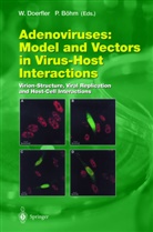 Petra B¿hm, Böhm, Böhm, Petra Böhm, Walte Doerfler, Walter Doerfler - Adenoviruses: Model and Vectors in Virus-Host Interactions
