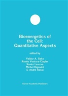 Xavier Leverve, Xavier Leverve et al, Michel Rigoulet, André Rossi, Valdur A. Saks, Renée VENTURA... - Bioenergetics of the Cell: Quantitative Aspects