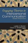 Dawn O. Baxter Braithwaite, Leslie A. Baxter, Dawn O. Braithwaite - Engaging Theories in Interpersonal Communication