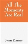Jenny Zimmer - All the Moments Are Real