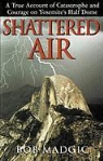 Adrian Esteban, Bob Madgic, Robert Madgic, Anthony Heald - Shattered Air: A True Account of Catastrophe and Courage on Yosemite's Half Dome (Hörbuch)