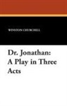 Winston Churchill, Winston S. Churchill - Dr. Jonathan: A Play in Three Acts