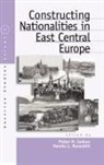 Pieter M. Rozenblit Judson, JUDSON PIETER M ROZENBLIT MARSH, P. M. Judson, Pieter M. Judson, M. L. Rozenblit, Marsha L. Rozenblit - Constructing Nationalities in East Central Europe