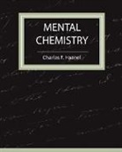 Charles F. Haanel, F. Haanel Charles F. Haanel, Charles F. Haanel - Mental Chemistry - Haanel