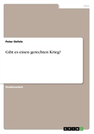 Peter Oefele - Gibt es einen gerechten Krieg?