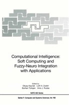 Lotf A Zadeh, Lotfi A Zadeh, Okyay Kaynak, Imre J. Rudas, Burhan Türksen, Burhan Türksen et al... - Computational Intelligence: Soft Computing and Fuzzy-Neuro Integration with Applications