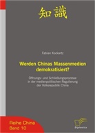 Fabian Kockartz - Werden Chinas Massenmedien demokratisiert?