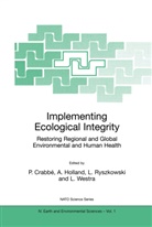 Philippe Crabb&eacute;, Alan J. Holland, Ala J Holland, Alan J Holland, Lech Ryszkowski, Lech Ryszkowski et al... - Implementing Ecological Integrity
