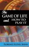 Florence Scovel Shinn - The Game of Life and How to Play It