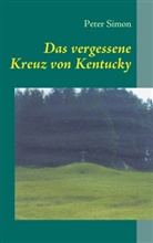 Peter Simon - Das vergessene Kreuz von Kentucky