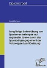 David Behrens - Langfristige Unterstützung von Sportveranstaltungen auf regionaler Ebene durch das Sponsoringengagement der Volkswagen Sportförderung