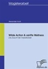 Alexander Kock - Wilde Action & sanfte Wellness