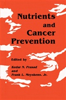 Frank L. Meyskens, Frank L Meyskens Jr, Frank L. Meyskens Jr., Kedar Prasad, Kedar N Prasad, Kedar N. Prasad - Nutrients and Cancer Prevention