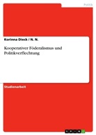 Anonym, Anonymus, Korinn Dieck, Korinna Dieck, N, N N... - Kooperativer Föderalismus und Politikverflechtung