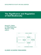 Harold P. Collins, Michael J Klug, Michael J. Klug, Philip Robertson, G Philip Robertson, G Philip Robertson... - The Significance and Regulation of Soil Biodiversity