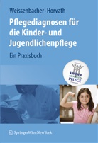 Horvath, Elisabeth Horvath, Weissenbache, Margre Weissenbacher, Margret Weissenbacher - Pflegediagnosen für die Kinder- und Jugendlichenpflege