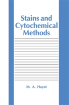 M A Hayat, M. A. Hayat - Stains and Cytochemical Methods