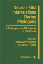 Betty I Roots, Betty I. Roots, Antoni Vernadakis, Antonia Vernadakis - Neuron-Glia Interrelations During Phylogeny I