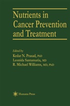 Kedar Prasad, Kedar N Prasad, Kedar N. Prasad, Leonid Santamaria, Leonida Santamaria, R Mi Williams... - Nutrients in Cancer Prevention and Treatment