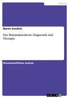 Martin Smollich - Das Mammakarzinom: Diagnostik und Therapie
