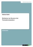 Andreas Stoller - Mediation im Kontext der Transaktionsanalyse