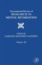 Adams, Laraine Masters (EDT) Glidden, Laraine Masters Glidden - International Review of Research in Mental Retardation