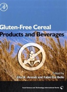 Elke Arendt, Elke K. (EDT)/ Dal Bello Arendt, Fabio Dal Bello, Elke Arendt, Elke (Dept of Food and Nutritional Sciences Arendt, Elke K. Arendt... - Gluten-Free Cereal Products and Beverages
