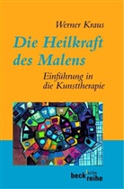 Werner Kraus, Werne Kraus, Werner Kraus - Die Heilkraft des Malens