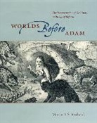 M. J. S. Rudwick, Martin J. S. Rudwick, Professor Martin J. S. Rudwick, Rudwick Martin J. S. - Worlds Before Adam