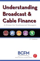 Broadcast Cable Financial Mana, Broadcast Cable Financial Mana, Broadcast Cable Financial Management Association, Alan Batten, Batten Alan, Walter Mcdowell... - Understanding Broadcast and Cable Finance