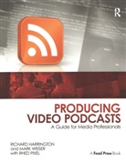 Harrington, Richard Harrington, Richard (Rich Harrington is a certified instructor for Adobe Harrington, Richard Weiser Harrington, Harrington Richard, Rhed Pixel... - Producing Video Podcasts
