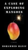 Mohammed Hanif - A Case of Exploding Mangoes