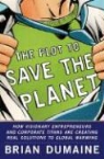 Brian Dumaine - The Plot to Save the Planet