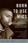 Sohail Daulatzai, Sohail Daulatzi, Michael Dyson, Michael Eric Dyson, Sohail Daulatzai, Michael Dyson... - Born to Use Mics