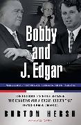Burton Hersh - Bobby and J. Edgar - The Historic Face Off Between Kennedys J. Edgar Hoover That