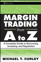 M T Curley, M. T. Curley, Michael T. Curley - Margin Trading From a to Z