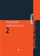 Walter Traupel - Thermische Turbomaschinen - 2: Geänderte Betriebsbedingungen, Regelung, Mechanische Probleme, Temperaturprobleme
