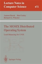 Amno Barak, Amnon Barak, Sha Guday, Shai Guday, Richard G Wheeler, Richard G. Wheeler - The MOSIX Distributed Operating System
