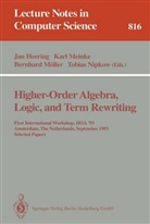 Jan Heering, Bernhard M¿ller, Kar Meinke, Karl Meinke, Bernhard Möller, Bernhard Möller et al... - Higher-Order Algebra, Logic, and Term Rewriting