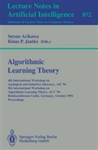 Setsu Arikawa, Setsuo Arikawa, Klaus P Jantke, Klaus P. Jantke, P Jantke, P Jantke - Algorithmic Learning Theory