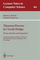 Kropf, Kropf, Thomas Kropf, Ramayy Kumar, Ramayya Kumar - Theorem Provers in Circuit Design: Theory, Practice and Experience