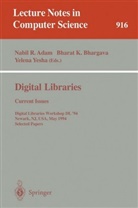 Nabil R. Adam, Bharat K. Bhargava, Bhara K Bhargava, Bharat K Bhargava, Yelena Yesha - Digital Libraries: Current Issues